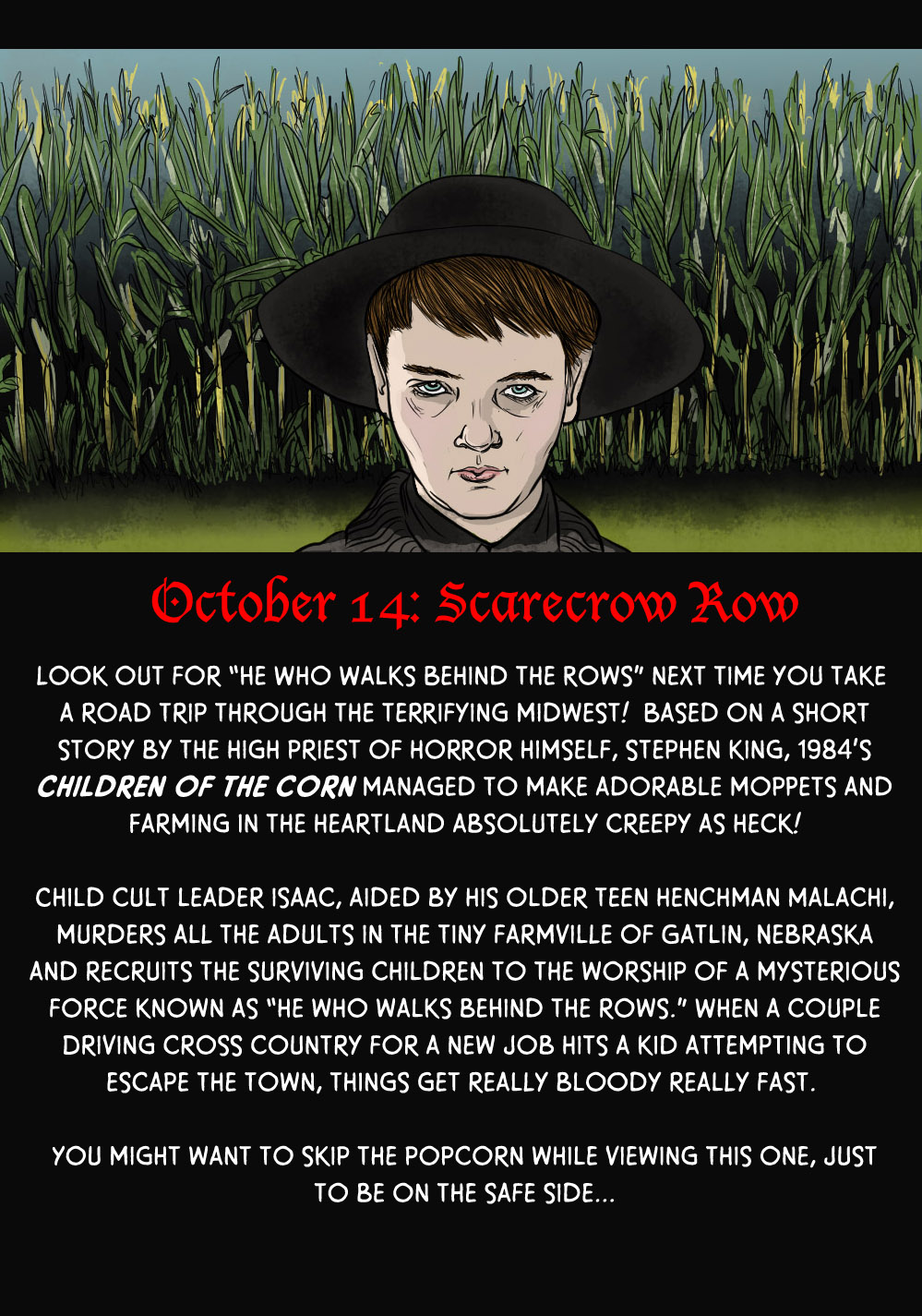 October 14: Scarecrow (He Who Walks Behind The) Row